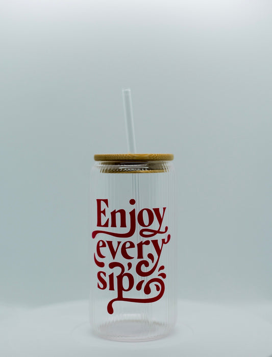 “Enjoy every sip”